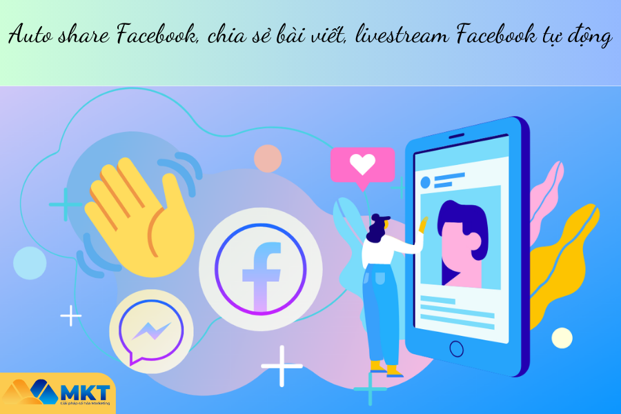 share fb tự động, hiệu quả Auto share Facebook, chia sẻ bài viết, livestream Facebook tự động