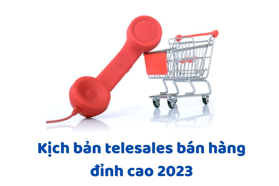 Bật mí những mẫu kịch bản telesales bán hàng đỉnh cao