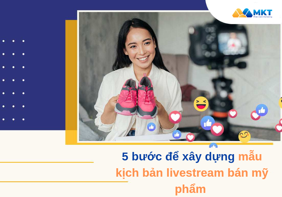 5 bước để xây dựng mẫu kịch bản livestream bán mỹ phẩm 