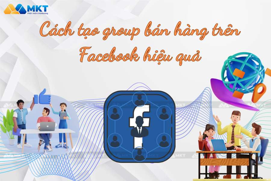 Cách tạo group bán hàng trên Facebook hiệu quả