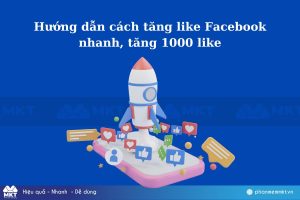 Hướng dẫn cách tăng like Facebook nhanh, tăng 1000 like