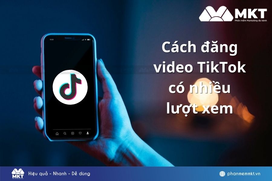 Cách đăng video TikTok có nhiều lượt xem nhanh nhất