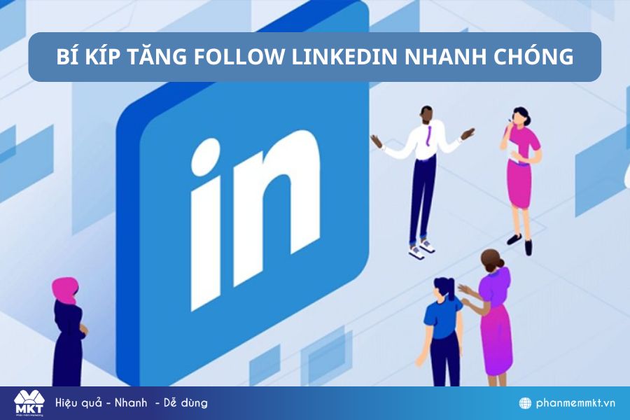 Bí kíp tăng follow Linkedin nhanh chóng