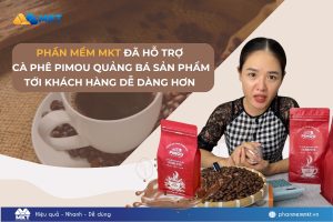 Thành công quảng bá thương hiệu cà phê Pimou tới nhiều người tiêu dùng nhờ Phần mềm MKT