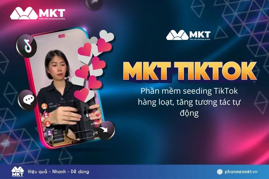 MKT TikTok - Tool seeding TikTok tốt nhất MKT TikTok - Tool seeding TikTok tốt nhất