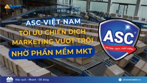 ASC Việt nam tối ưu chiến dịch marketing thành công nhờ Phần mềm MKT
