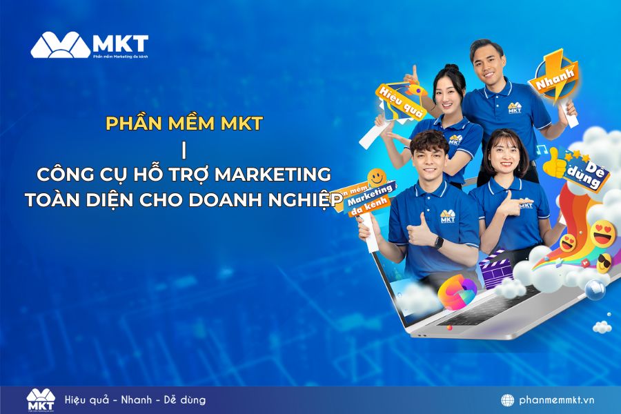 Phần Mềm MKT – Công cụ hỗ trợ Marketing toàn diện cho doanh nghiệp