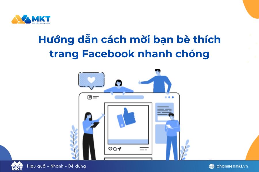 Hướng dẫn cách mời bạn bè thích trang Facebook nhanh chóng