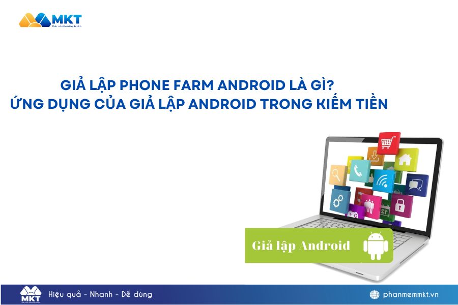 Giả lập Phone Farm Android Giả lập Phone Farm Android là gì? Ứng dụng của giả lập Android để kiếm tiền