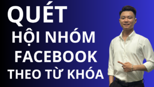 Quét Hội Nhóm Facebook Hàng Loạt