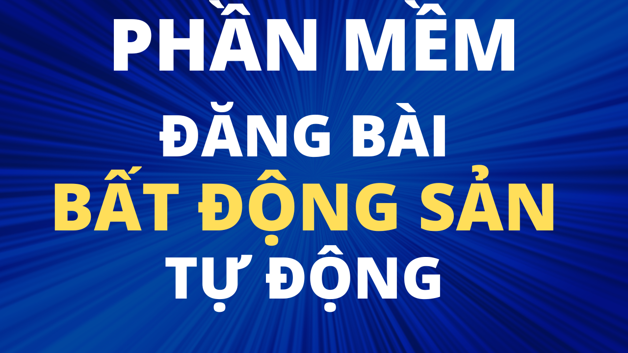 Tại Sao Làm Bất Động Sản Cần Tool Đăng Bài?