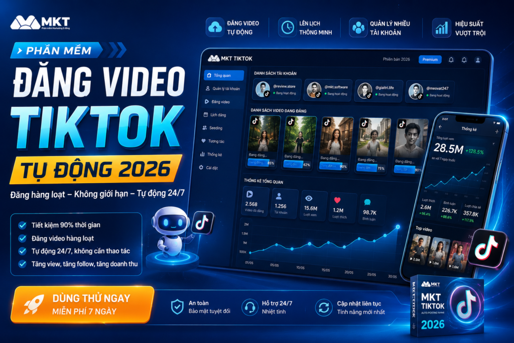 Phần Mềm Đăng Video TikTok Tự Động 2026 Hiệu Quả