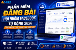 Phần Mềm Đăng Bài Hội Nhóm Facebook Mới Nhất 2026 – Giải Pháp Bùng Nổ Đơn Hàng