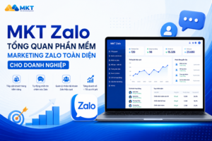 MKT Zalo – Tổng Quan Phần Mềm Marketing Zalo Toàn Diện Cho Doanh Nghiệp
