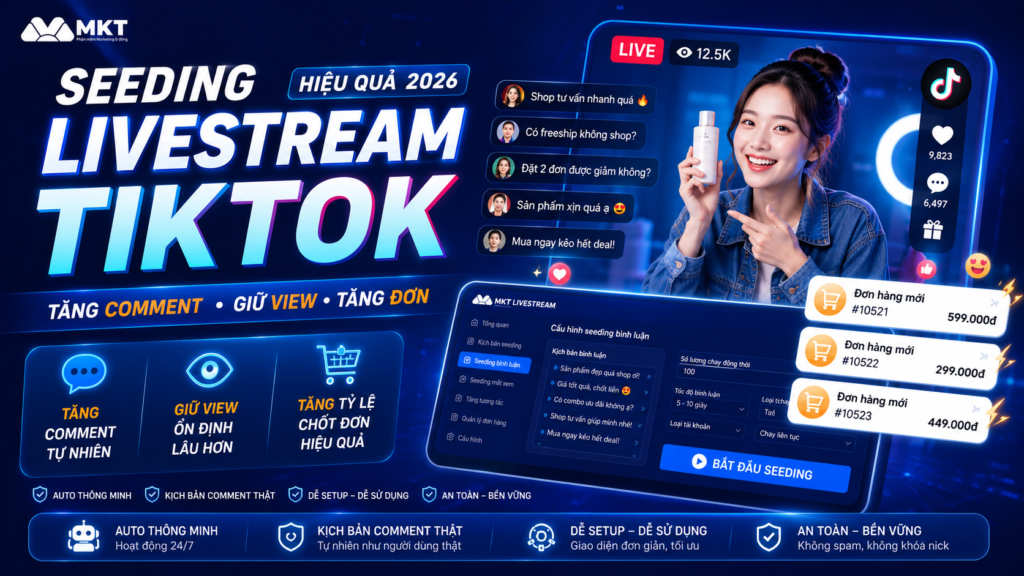 Seeding Livestream TikTok Hiệu Quả 2026 — Tăng Comment, Giữ View, Tăng Đơn