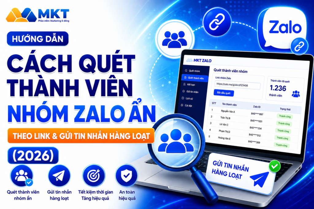 Cách Quét Thành Viên Nhóm Zalo Ẩn Theo Link & Gửi Tin Nhắn Hàng Loạt (2026)