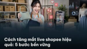 Người bán livestream trên điện thoại minh họa tăng mắt live Shopee